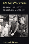 Jeffery P. Dennis - We Boys Together